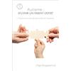 AFD Autisme Diffusion Autisme : devenir un parent-expert: Volume 1, Explorer le monde sensoriel de l'autisme