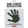 Terra Nuova Edizioni Mini-forest revolution. Come creare piccole foreste con il metodo Miyawaki dentro e fuori le città