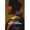 Neri Pozza Danzando con la fortuna. I Borgia