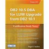 Roger E. Sander DB2 10.5 DBA for LUW Upgrade from DB2 10.1: Certific (Tascabile)