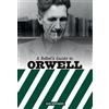 John Newsinger A Rebel's Guide to George Orwell (Tascabile)