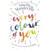 Amelia Mandeville Every Colour of You (Tascabile)