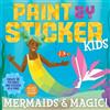 Workman Publishing Paint by Sticker Kids: Mermaids & Magic! (Tascabile)