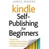 James Moore Kindle Self-Publishing for beginners (Tascabile)