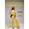 Law Roach How to Build a Fashion Icon (Copertina rigida)