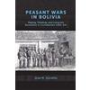 José M. Gordillo Peasant Wars in Bolivia (Tascabile)