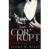 Elena M Reyes Corrupt (Tascabile) Beautiful Sinner
