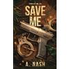 Ariana Nash Save Me (Tascabile) Forgive Me