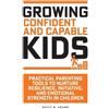 Patty R Adams Growing Confident and Capable Kids (Tascabile)