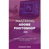 Amakashe Obed Mastering Adobe Photoshop 2025 (Tascabile)