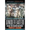 Mike Freeman Undefeated: Inside the Miami Dolphins' Perfect Season (Tascabile)