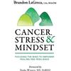 Brandon Lagreca Cancer, Stress & Mindset (Tascabile)