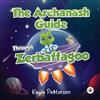 Kayla Patterson The Archanash Guide Through Zerbaffagoo (Tascabile)