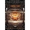 Philip Reeve A Web of Air (the Fever Crumb Trilogy, Book 2) (Tascabile)