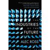 Alec Ross The Industries of the Future (Tascabile)