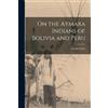 David Forbes On the Aymara Indians of Bolivia and Peru (Tascabile)