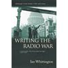 Ian Whittington Writing the Radio War (Tascabile)