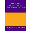 Mary Da Prato My First Montessori Book of Colors (Tascabile) Primary Sensorial