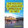 Gerald Roche The Politics of Language Oppression in Tibet (Tascabile)