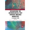 Robert Witcher Researching the Archaeological Past through Imagined (Tascabile)