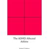 Michael E. Stabeno The ADHD Affected Athlete (Tascabile)