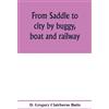 D Gregory Clairborne Bu From saddle to city by buggy, boat and rail (Tascabile)