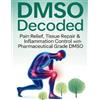DMSO Decoded Pain Relief, Tissue Repair & Inflammation Control with (Tascabile)