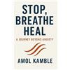 Amol Kamble Stop, Breathe Heal (Tascabile) Inner Wellness Blueprint
