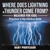 Baby Professor Where Does Lightning & Thunder Come from? Weather for (Tascabile)