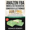 Create Your Reality Amazon FBA - Modelo de Negocio de Comercio Electrónico: Guia final de $10.000 por mes. Método Comprobado Paso a Paso para Generar Ingresos Pasivos Vendiendo Productos Privados en Amazon