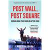 William Collins Post Wall, Post Square: Rebuilding the World after 1989