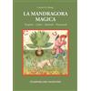 Stamperia del Valentino La mandragora magica. Teraphim, golem androidi, homunculi