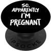 Donna Incinta Gravidanza Futura Mamma So Apparently I'm Pregnant PopSockets PopGrip Adesivo
