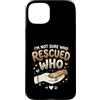 Adopt Don't Shop Pet Parent Designs Custodia per iPhone 15 Plus Proprietario del cane da salvataggio Non sono sicuro di chi ha salvato chi rifugio per animali