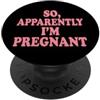 Donna Incinta Gravidanza Futura Mamma So Apparently I'm Pregnant PopSockets PopGrip Adesivo