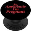 Donna Incinta Gravidanza Futura Mamma So Apparently I'm Pregnant PopSockets PopGrip Adesivo