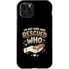 Adopt Don't Shop Pet Parent Designs Custodia per iPhone 11 Pro Proprietario del cane da salvataggio Non sono sicuro di chi ha salvato chi rifugio per animali