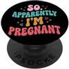 Donna Incinta Gravidanza Futura Mamma So Apparently I'm Pregnant PopSockets PopGrip Adesivo