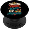 Teacher Humor Co Svegliarsi insegnare ai bambini essere fantastico insegnante umorismo PopSockets PopGrip Adesivo