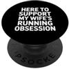 Team di supporto per moglie e marito cor Here To Support My Wife's Running Obsession - PopSockets PopGrip Adesivo
