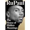Fourth Estate The House of Hidden Meanings: The Sunday Times bestselling memoir from the international drag superstar and pop culture icon