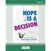 ReadHowYouWant Hope Is a Decision: Selected Essays: (Large Print 16 Pt Edition)