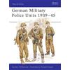 Gordon Williamson German Military Police Units 1939-45 (Tascabile) Men-at-Arms