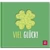 Groh Verlag Viel Glück!: Zauberhaftes kleines Geschenkbuch mi (Copertina rigida)