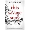 V. E Schwab This Savage Song (Tascabile) Monsters of Verity