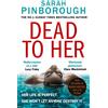 HarperCollins Dead To Her: The new gripping crime thriller book with a twist from the No. 1 Sunday Times bestselling author of Behind Her Eyes, now a Netflix sensation!