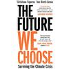 MANILLA PRESS The Future We Choose: 'Everyone should read this book' MATT HAIG