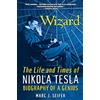 Citadel Wizard: The Life and Times of Nikola Tesla: Biography of a Genius