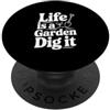 Fraxoweb Life is a Garden Dig It Divertente appassionato di giardinaggio PopSockets PopGrip Adesivo
