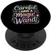 Umorismo sui maghi, scherzi magici Careful I Have A Magic Wand Wizard Energy Jokes - PopSockets PopGrip Adesivo